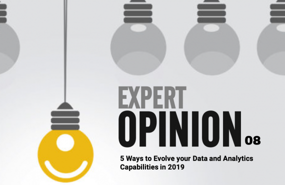Expert Opinion 08 - 5 Ways to Evolve your Data and Analytics Capabilities in 2019
